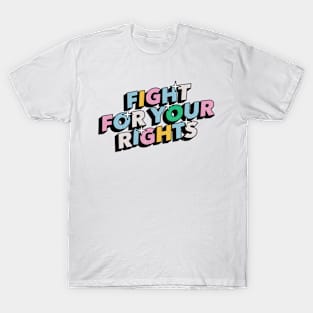 Fight for your rights - Positive Vibes Motivation Quote T-Shirt